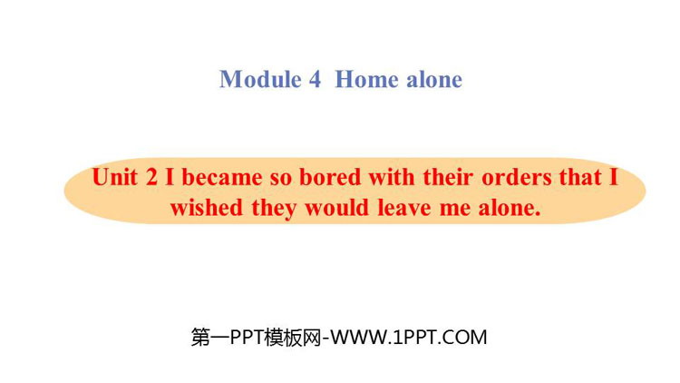 图片[1]-《I became so bored with their orders that I wished they would leave me alone》Home alone PPT教学课件-第一PPT