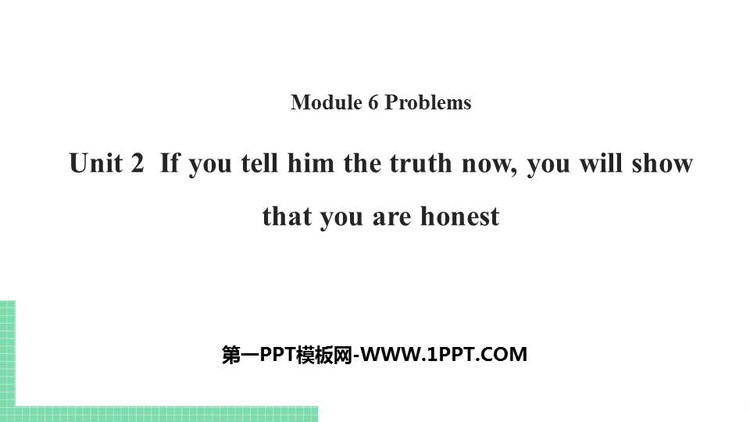 图片[1]-《If you tell him the truth now you will show that you are honest》Problems PPT课件下载-第一PPT
