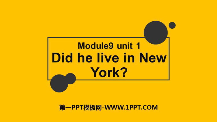 图片[1]-《Did he live in New York》PPT教学课件-第一PPT