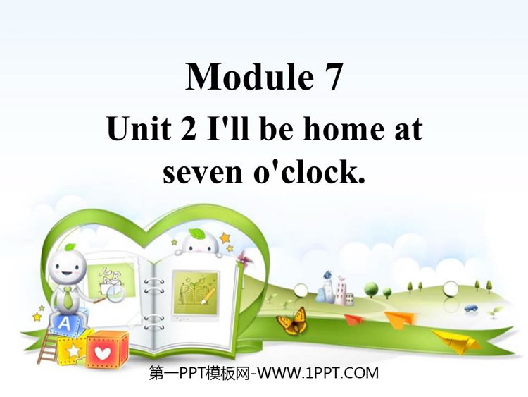 图片[1]-《I will be home at seven o’clock》PPT课件下载-第一PPT