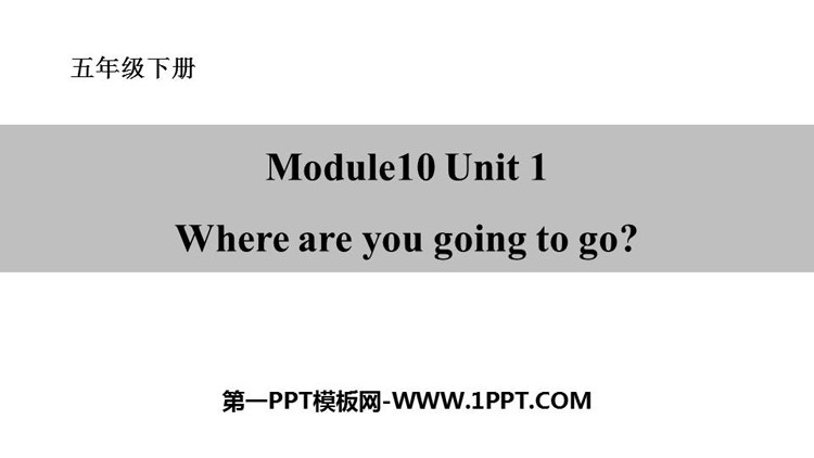 图片[1]-《Where are you going to go?》PPT课件下载-第一PPT