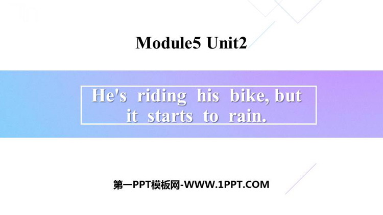 图片[1]-《He’s riding his bikebut it’s starting to rain》PPT教学课件-第一PPT