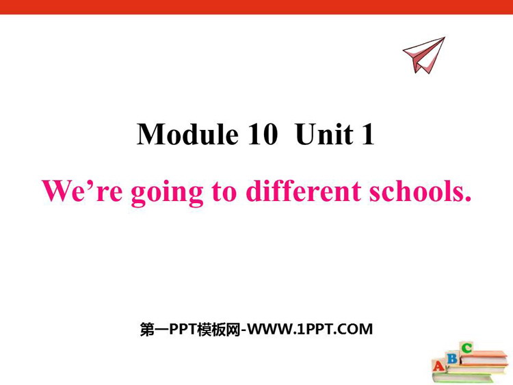 图片[1]-《We’re going to different schools》PPT精品课件-第一PPT