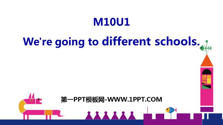 图片[1]-《We’re going to different schools》PPT优秀课件-第一PPT