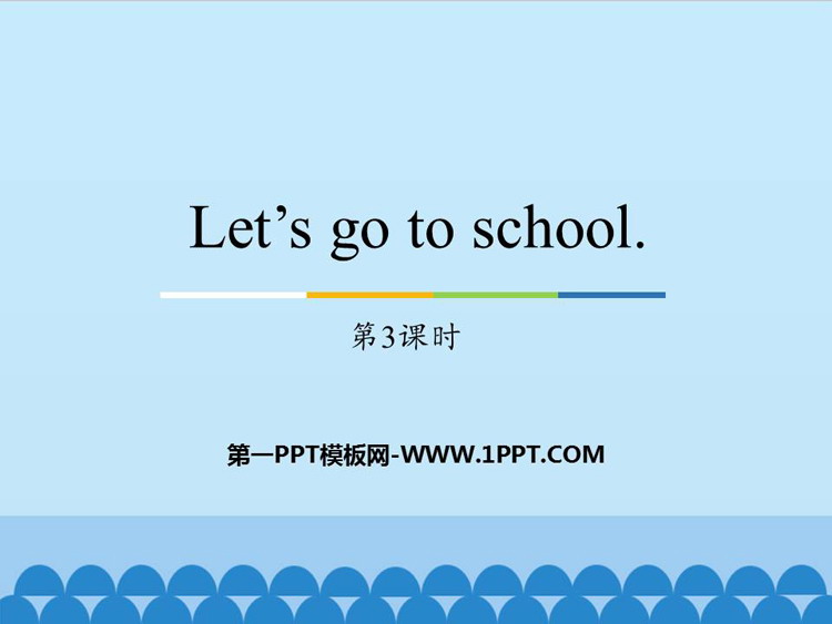 图片[1]-《Let’s go to school》PPT教学课件(第3课时)-第一PPT