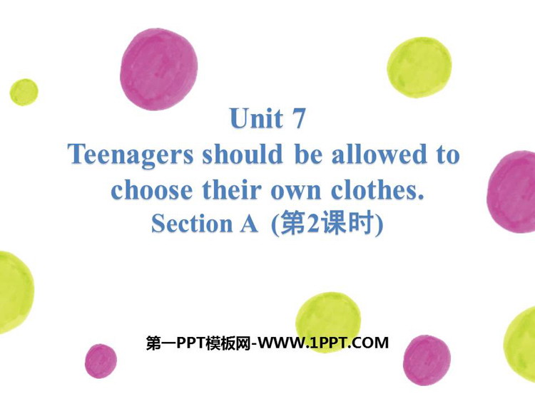 图片[1]-《Teenagers should be allowed to choose their own clothes》SectionA PPT(第2课时)-第一PPT
