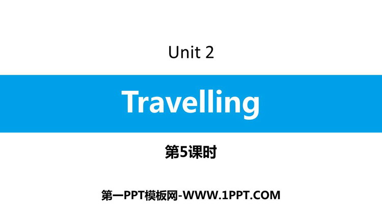 图片[1]-《Travelling》PPT习题课件(第5课时)-第一PPT