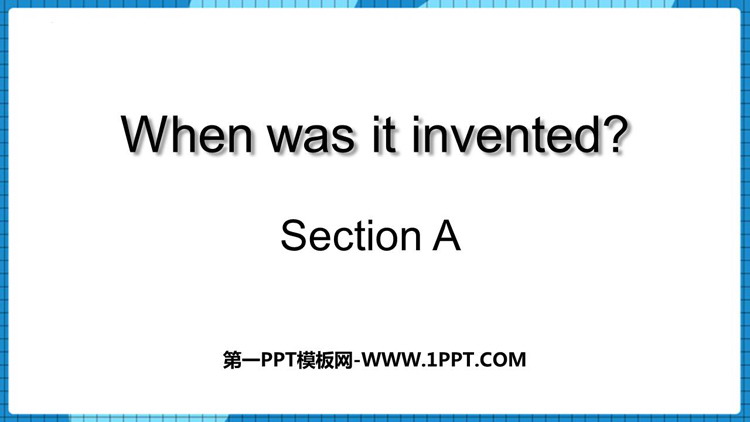 图片[1]-《When was it invented?》SectionA PPT教学课件-第一PPT