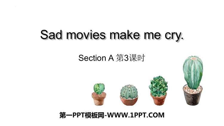 图片[1]-《Sad movies make me cry》SectionA PPT下载(第3课时)-第一PPT