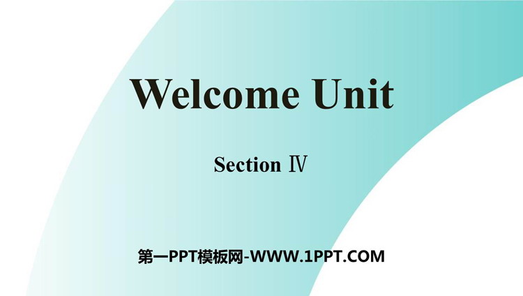 图片[1]-《Welcome Unit》SectionⅣ PPT课件-第一PPT