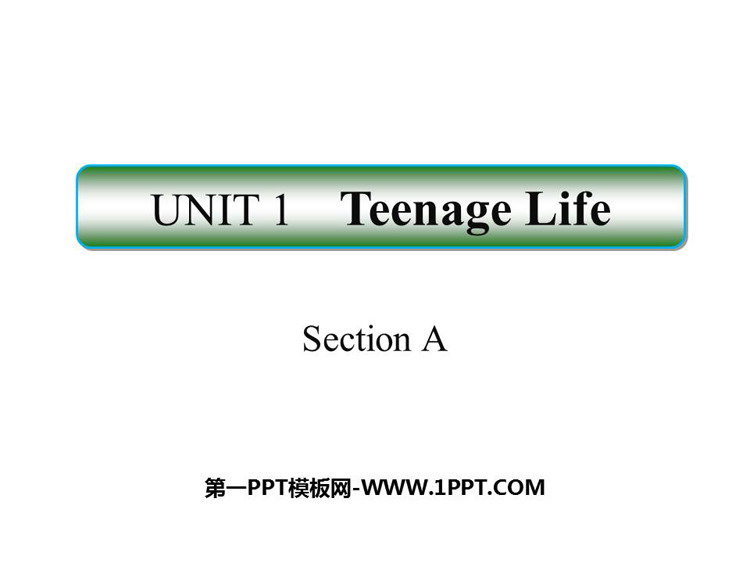 图片[1]-《Teenage Life》SectionA PPT课件-第一PPT