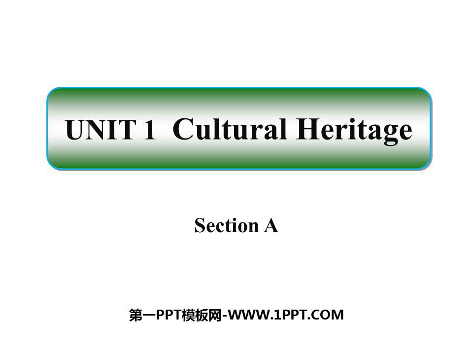 图片[1]-《Cultural Heritage》Section A PPT下载-第一PPT