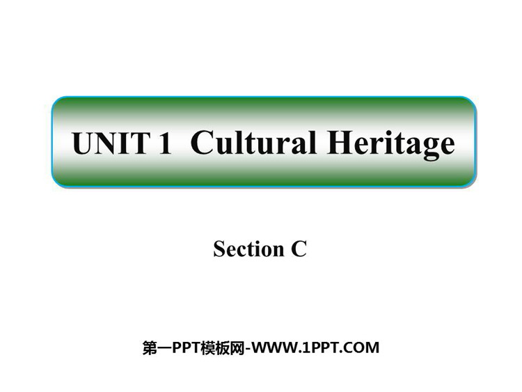 图片[1]-《Cultural Heritage》SectionC PPT下载-第一PPT