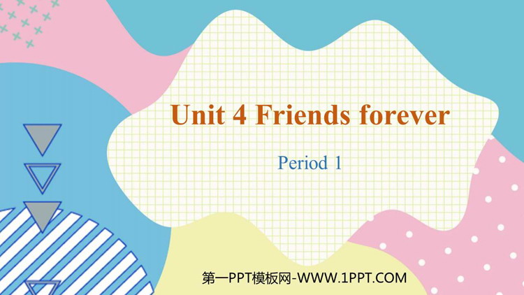 图片[1]-《Friends forever》Period1 PPT下载-第一PPT