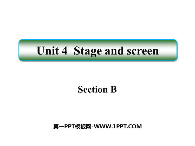 图片[1]-《Stage and screen》SectionB PPT课件-第一PPT