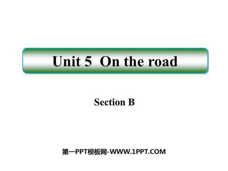 图片[1]-《On the road》SectionB PPT课件-第一PPT