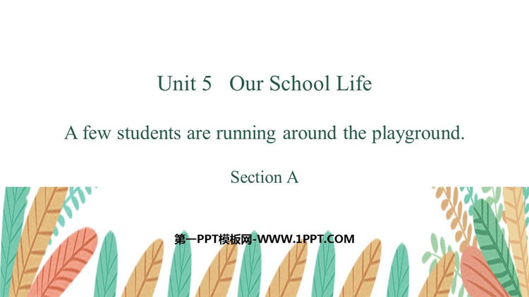 图片[1]-《A few students are running around the playground》SectionA PPT课件-第一PPT