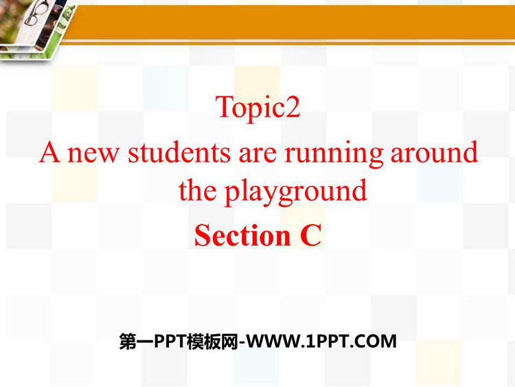 图片[1]-《A few students are running around the playground》SectionC PPT下载-第一PPT
