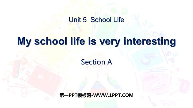图片[1]-《My school life is very interesting》SectionA PPT课件-第一PPT