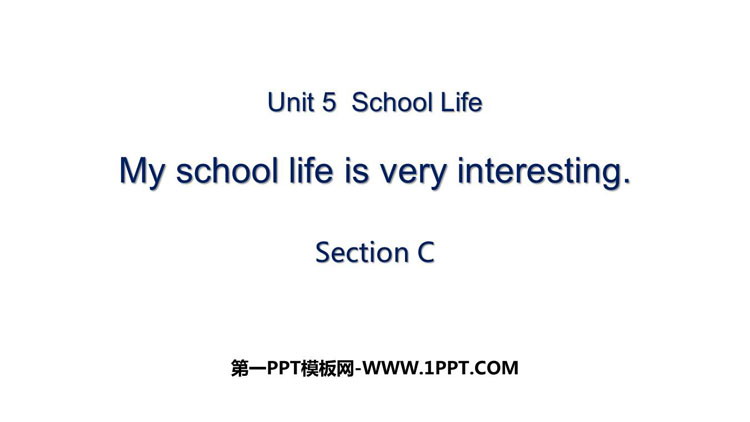 图片[1]-《My school life is very interesting》SectionC PPT下载-第一PPT