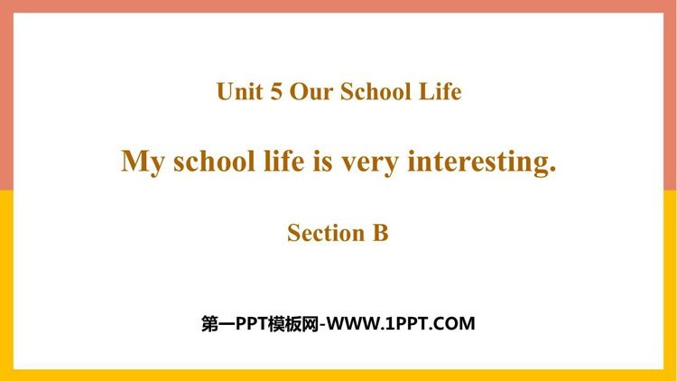 图片[1]-《My school life is very interesting》SectionB PPT教学课件-第一PPT