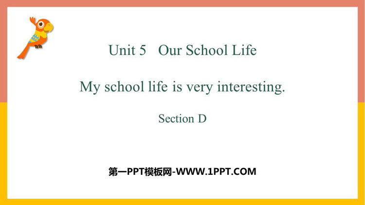 图片[1]-《My school life is very interesting》SectionD PPT教学课件-第一PPT