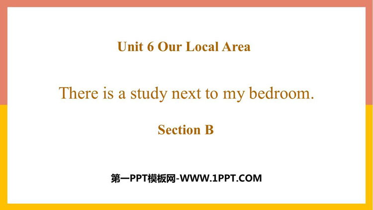 图片[1]-《There is a study next to my bedroom》SectionB PPT课件-第一PPT