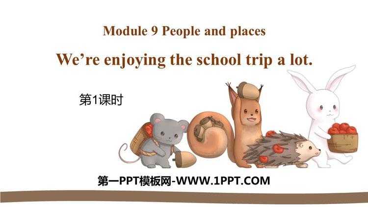 图片[1]-《We’re enjoying the school trip a lot》PPT免费课件(第1课时)-第一PPT