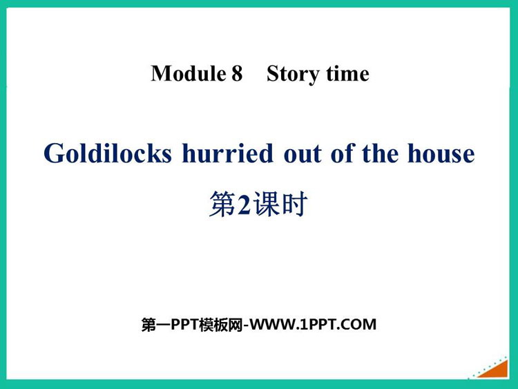 图片[1]-《Goldilocks hurried out of the house》Story time PPT下载(第2课时)-第一PPT
