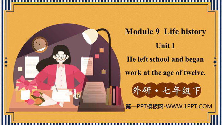 图片[1]-《He left school and began work at the age of twelve》Life history PPT免费下载-第一PPT