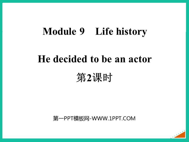 图片[1]-《He decided to be an actor》Life history PPT课件(第2课时)-第一PPT