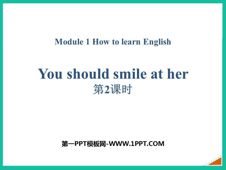 图片[1]-《You should smile at her》How to learn English PPT课件(第2课时)-第一PPT