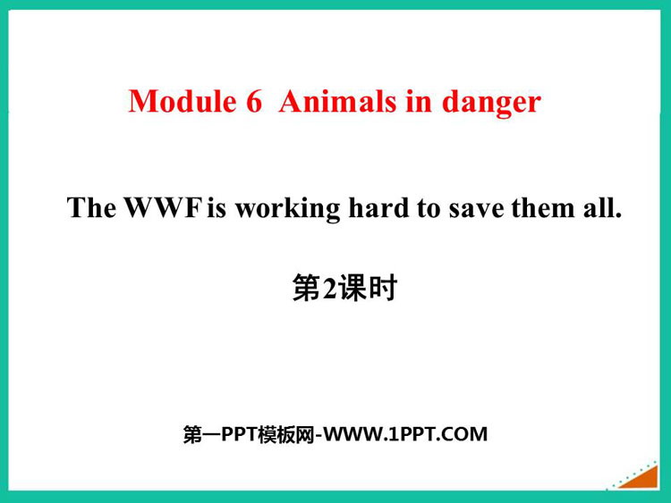 图片[1]-《The WWF is working hard to save them all》Animals in danger PPT课件(第2课时)-第一PPT