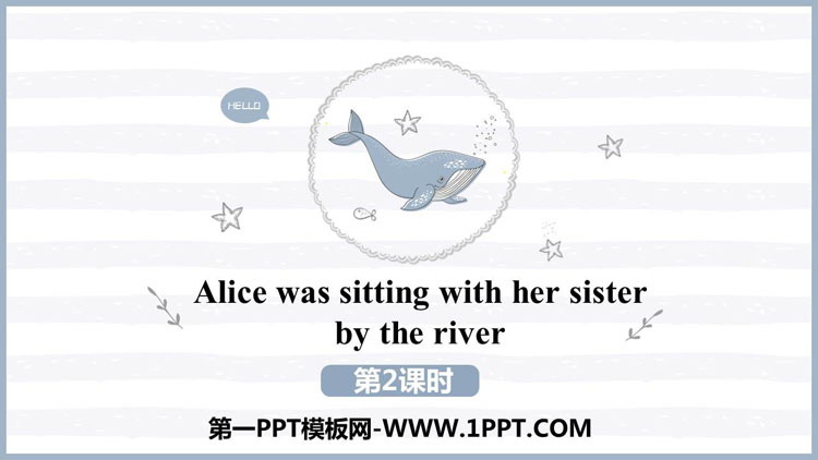 图片[1]-《Alice was sitting with her sister by the river》A famous story PPT下载(第2课时)-第一PPT