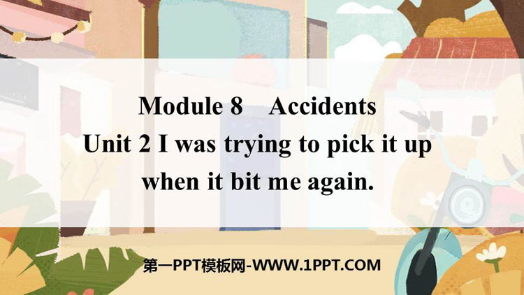 图片[1]-《I was trying to pick it up when it bite me again》Accidents PPT免费下载-第一PPT