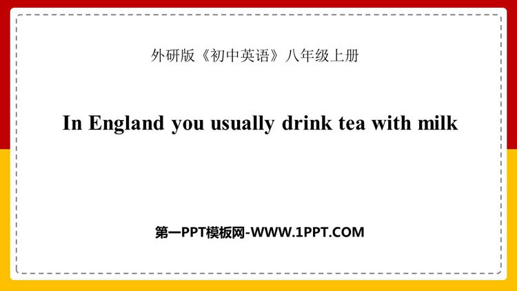 图片[1]-《In England you usually drink tea with milk》Way of life PPT精品课件-第一PPT