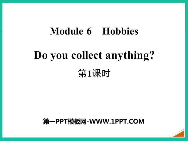 图片[1]-《Do you collect anything?》Hobbies PPT课件(第1课时)-第一PPT