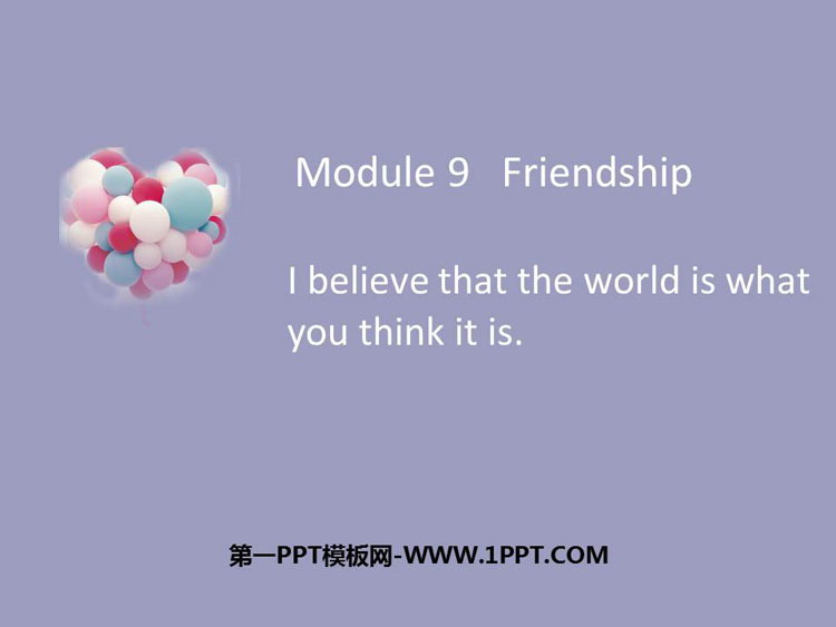 图片[1]-《I believe that the world is what you think it is》Friendship PPT免费课件-第一PPT