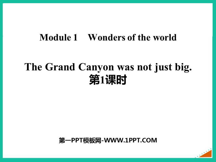 图片[1]-《The Grand Canyon was not just big》Wonders of the world PPT课件(第1课时)-第一PPT