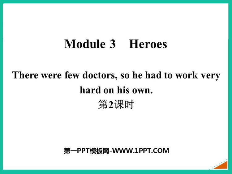 图片[1]-《There were few doctorsso he had to work very hard on his own》Heroes PPT课件(第2课时)-第一PPT