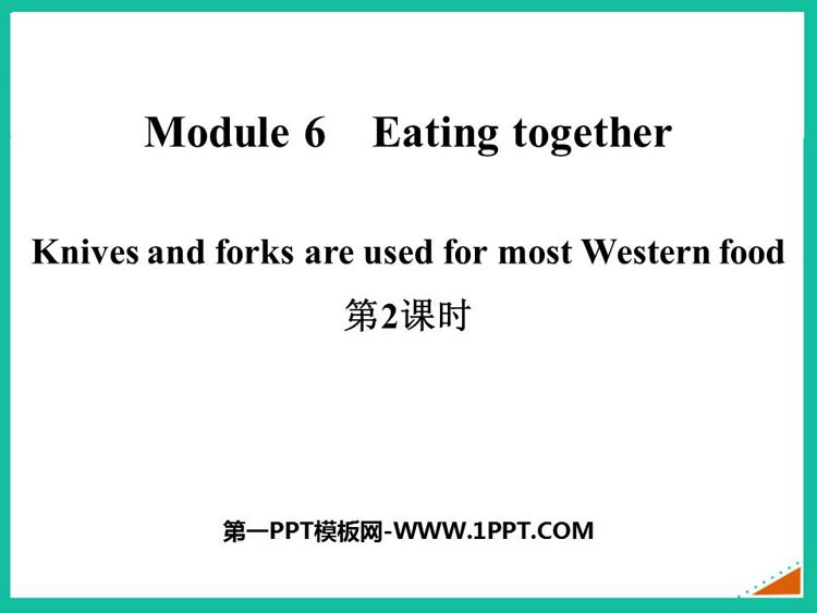 图片[1]-《Knives and forks are used for most Western food》Eating together PPT课件(第2课时)-第一PPT
