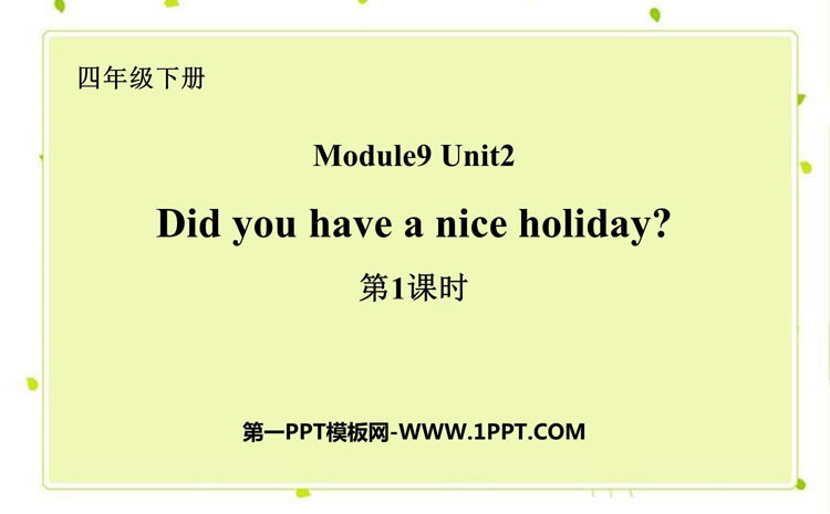 图片[1]-《Did you have a nice holiday?》PPT课件(第1课时)-第一PPT