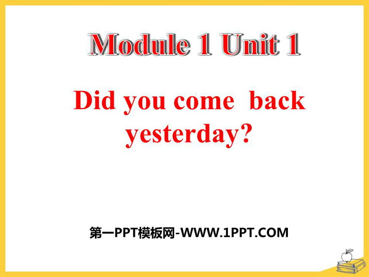 图片[1]-《Did you come back yesterday?》PPT课件下载-第一PPT