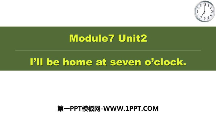 图片[1]-《I will be home at seven o’clock》PPT免费下载-第一PPT