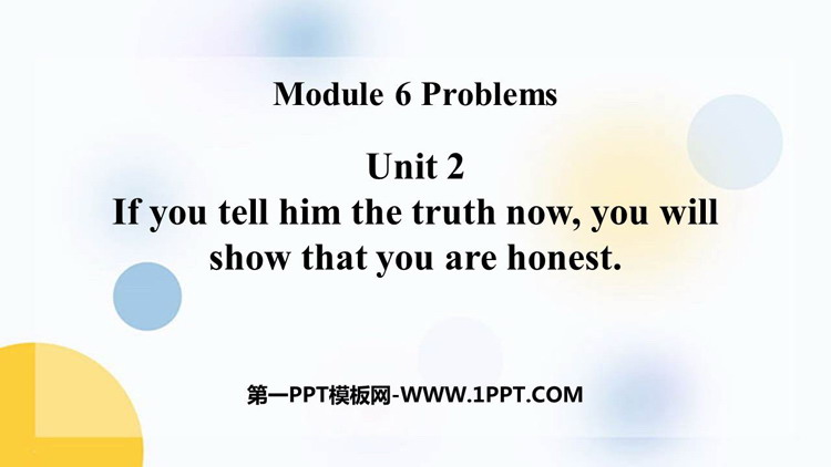 图片[1]-《If you tell him the truth now you will show that you are honest》Problems PPT精品课件-第一PPT