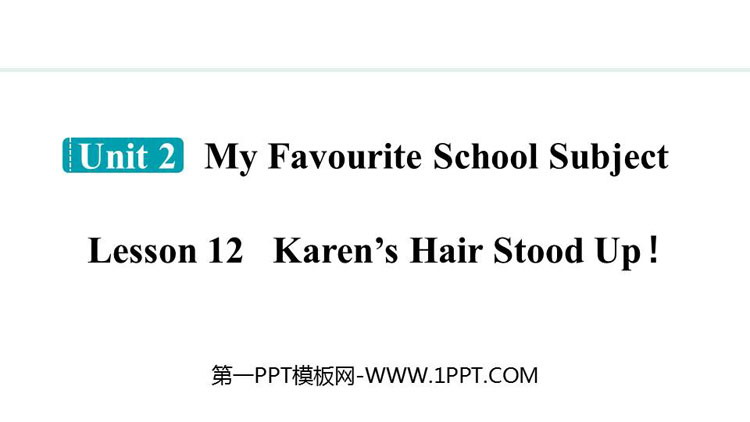 图片[1]-《Karen’s Hair Stood Up!》My Favourite School Subject PPT精品课件-第一PPT