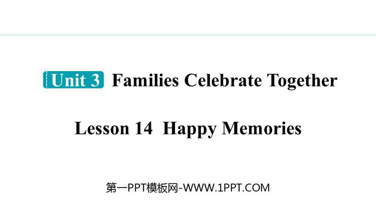 图片[1]-《Happy Memories》Families Celebrate Together PPT精品课件-第一PPT