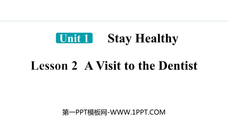 图片[1]-《A Visit to the Dentist》Stay healthy PPT精品课件-第一PPT